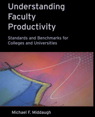 Understanding Faculty Productivity: Standards and Benchmarks for Colleges & Universities
