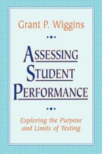 Assessing Student Performance - Exploring the Purpose & Limits of Testing