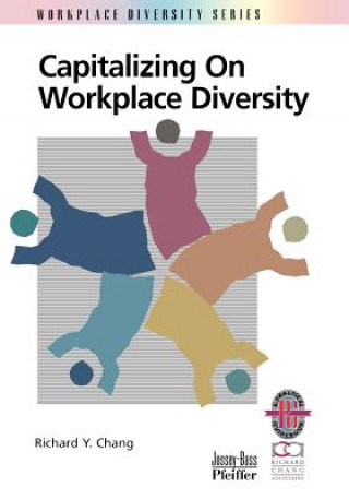Capitalizing on Workplace Diversity - A Practical Guide to Organizational Success through Diversity