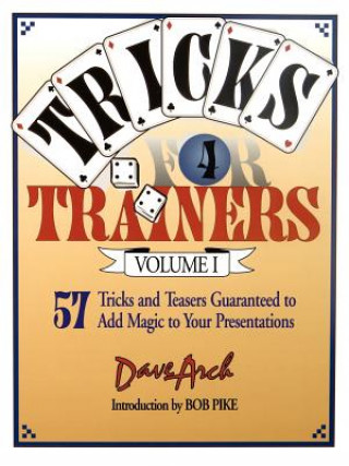 Tricks for Trainers - 57 Tricks and Teasers Guaranteed to Add Magic to your Presentation V 1 Rev
