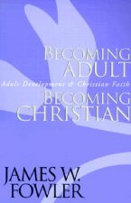 Becoming Adult, Becoming Christian - Adult Development & Christian Faith