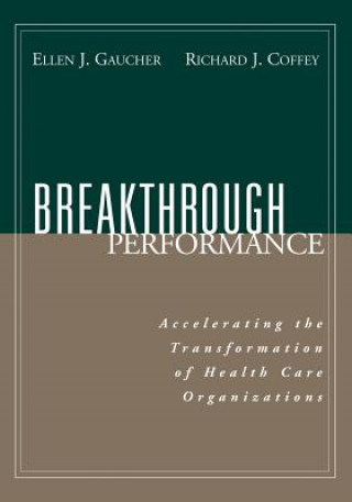 Breakthrough Performance: Accelerating the Transfo Transformation of Health Care Organizations