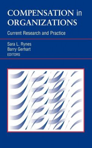 Compensation in Organizations: Current Research an  Practice