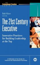 21st Century Executive: Innovative Practices f for Building Leadership at the Top