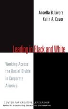 Leading In Black & White - Working Across the Racial Divide in Corporate America