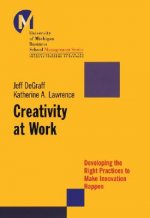 Creativity At Work - Developing the Right Practices to Make Innovation Happen