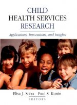 Child Health Services Research:Applications, Innov Innovations & Insights