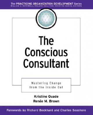 Conscious Consultant: Mastering Change from the Inside Out