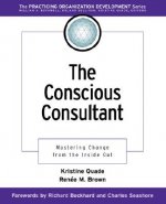 Conscious Consultant: Mastering Change from the Inside Out