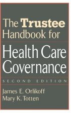 Trustee Handbook for Health Care Governance 2e