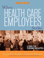 When Health Care Employees Strike - A Guide for Planning & Action 2e