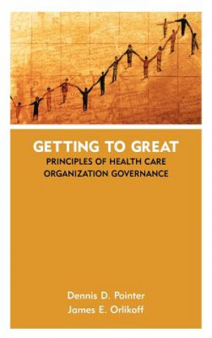 Getting to Great: Principles of Health Care Organi Organization Governance