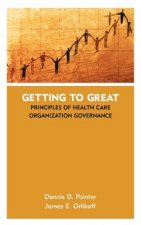 Getting to Great: Principles of Health Care Organi Organization Governance