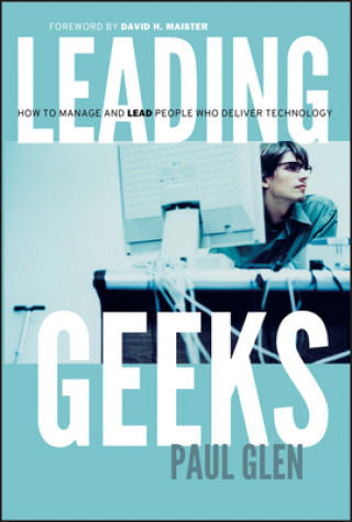 Leading Geeks - How to Manage & Lead People Who Deliver Technology
