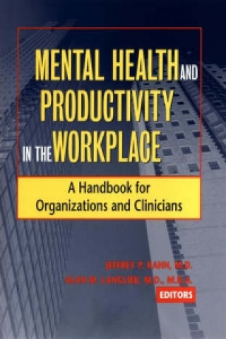Mental Health & Productivity in the Workplace - A Handbook for Organizations & Clinicians