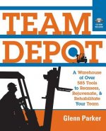 Team Depot - A Warehouse of Over 585 Tools to Reassess, Rejuvenate & Rehabilitate Your Team