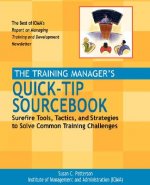 Training Manager's Quick-Tip Sourcebook - Surefire Tools, Tactics & Strategies to Solve Common Training Challenges