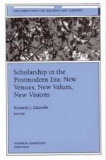 Scholarship in the Postmodern Era - New Venues, New Values, New Visions (JB Journal New Directions for Teaching & Learning Number 90)