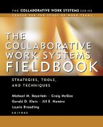 Collaborative Work Systems Fieldbook - Strategies, Tools & Techniques