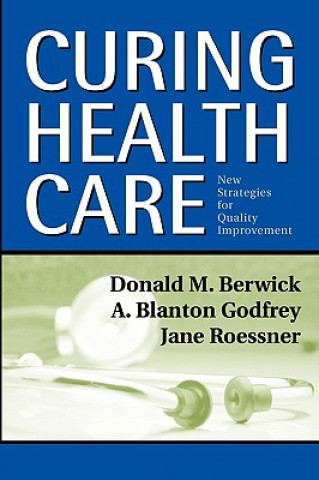Curing Health Care - New Strategies for Quality Improvement