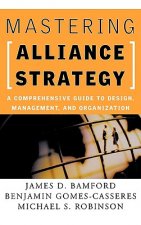 Mastering Alliance Strategy: A Comprehensive Guide to Design, Management & Organization