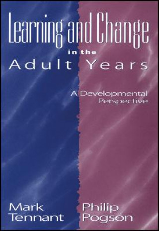 Learning and Change in the Adult Years: A Developm Developmental Perspective