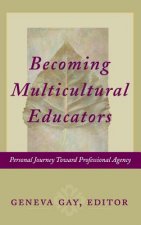 Becoming Multicultural Educators - Personal Journey Toward Professional Agency