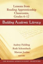 Building Academic Literacy - Lessons from Reading Apprenticeship Classrooms Grades 6-12