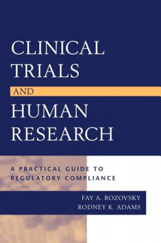 Clinical Trials & Human Research - A Practical Guide to Regulatory Compliance