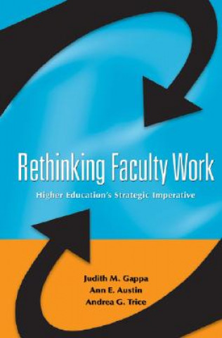 Rethinking Faculty Work - Higher Education's Strategic Imperative