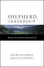 Shepherd Leadership - Wisdom for Leaders from Psalm 23