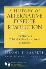 History of Alternative Dispute Resolution - The Story of a Political, Social and Cultural Movement