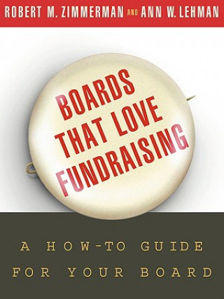 Boards That Love Fundraising - A How-to-Guide for Your Board