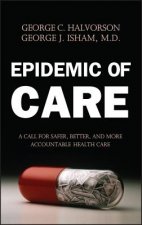 Epidemic of Care - A Call for Safer, Better & More Accountable Health Care