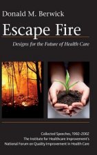 Escape Fire - Designs for the Future of Health Care