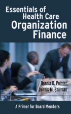 Essentials of Health Care Organization Finance - A  Primer for Board Members