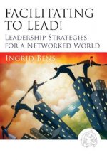 Facilitating to Lead! - Leadership Strategies for a Networked World