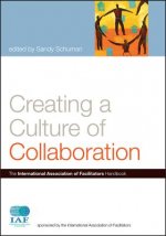 Creating a Culture of Collaboration - The International Association of Facilitators Handbook