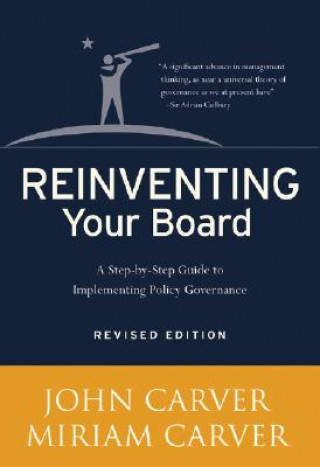 Reinventing Your Board - A Step-by-Step Guide to Implementing Policy Governance Revised