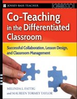 Co-Teaching in the Differentiated Classroom - Successful Collaboration, Lesson Design, and Classroom Management, Grades 5-12