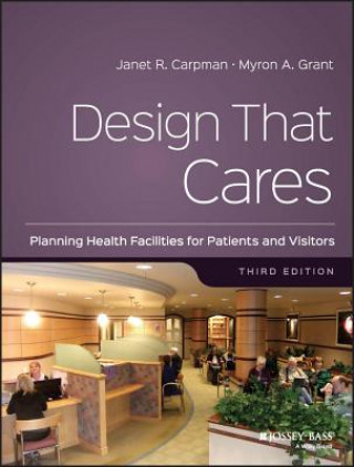 Design That Cares - Planning Health Facilities for Patients and Visitors 3e
