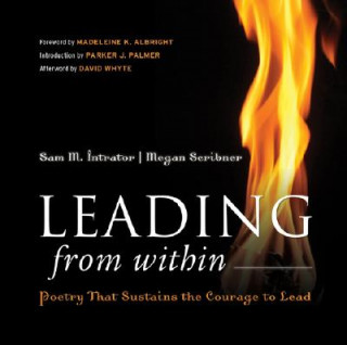 Leading from Within - Poetry That Sustains the Courage to Lead