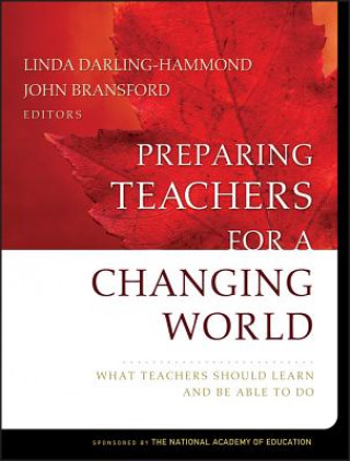 Preparing Teachers for a Changing World - What Teachers Should Learn and Be Able to Do