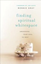 Finding Spiritual Whitespace - Awakening Your Soul to Rest