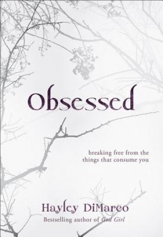 Obsessed - Breaking Free from the Things That Consume You