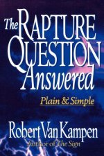 Rapture Question Answered - Plain and Simple