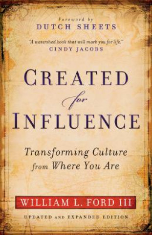 Created for Influence - Transforming Culture from Where You Are