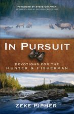 In Pursuit - Devotions for the Hunter and Fisherman