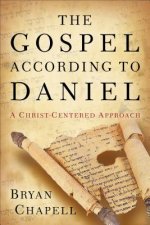 Gospel according to Daniel - A Christ-Centered Approach