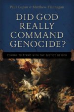 Did God Really Command Genocide? - Coming to Terms with the Justice of God